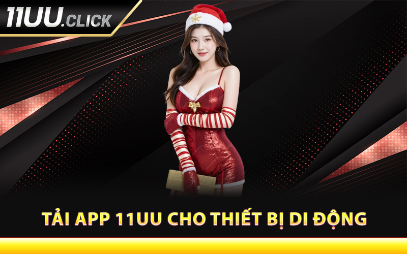 Tải app 11UU cho thiết bị di động